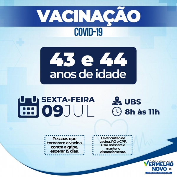 Nesta sexta-feira, 09 de julho, teremos a vacinação contra a covid-19 das pessoas que possuem entre 43 e 44 anos de idade. Você que faz parte deste publico compareça à UBS entre 8 e 11 horas portando a documentação necessária e vacine-se.